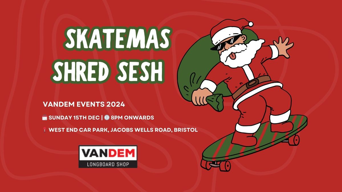 Vandem SKATEMAS Shred Sesh