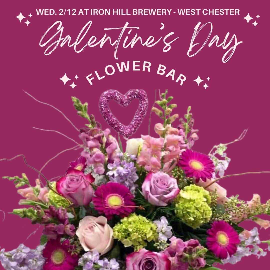 Galentine\u2019s Day Flower Bar at Iron Hill Brewery in West Chester, PA at 6 PM