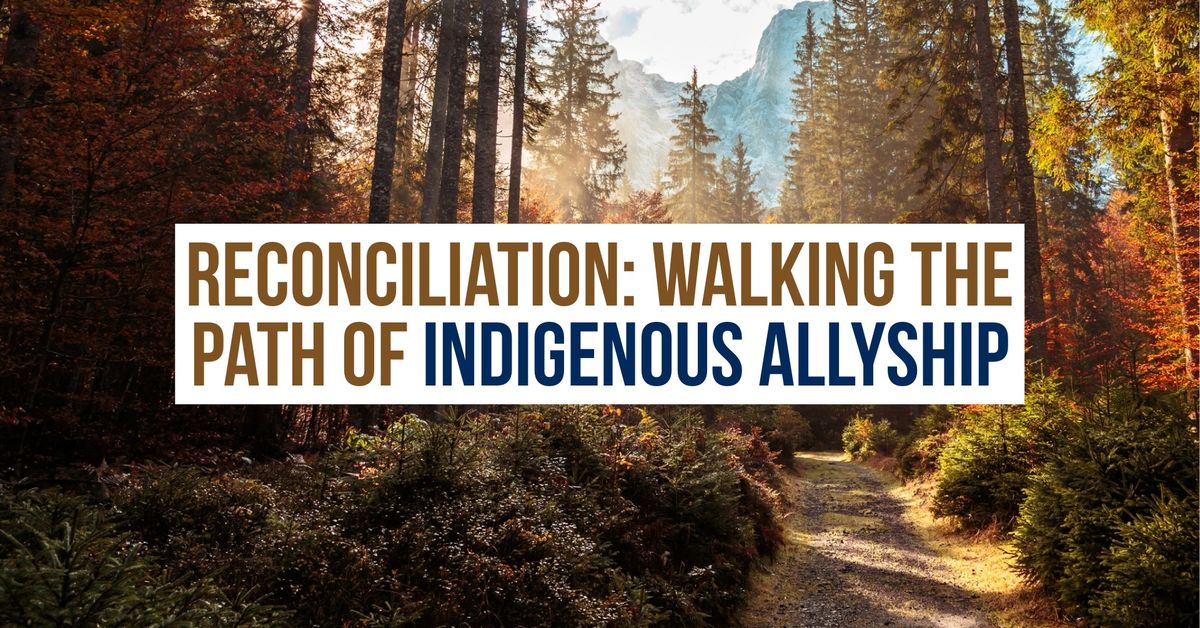 Reconciliation: Walking the Path of Indigenous Allyship