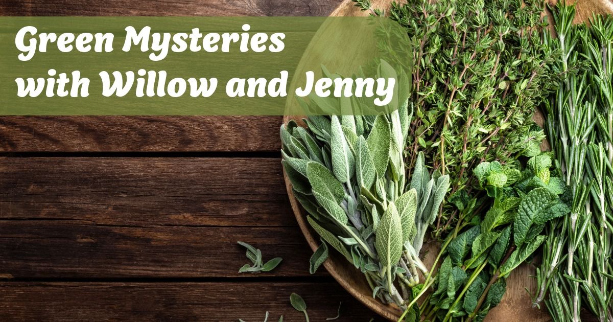 Green Mysteries with Willow and Jenny