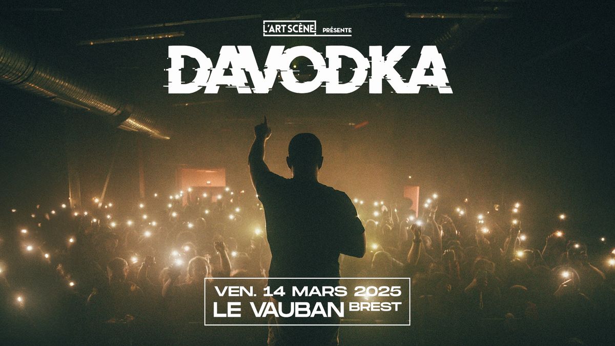 DAVODKA + 1\u00e8re partie  \u2022 Le Vauban \u2022 Brest