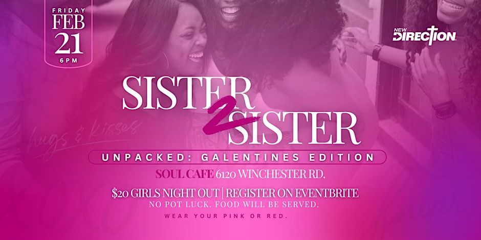 Sister 2 Sister | Unpacked Galentines Edition | New Direction Christian Church Womens Ministry