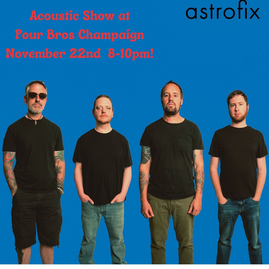 Astrofix Acoustic Show at Pour Bros Champaign!