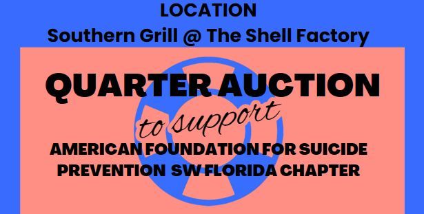 QUARTER AUCTION TO SUPPORT AMERICAN FOUNDATION FOR SUICIDE PREVENTION SW FLORIDA CHAPTER 