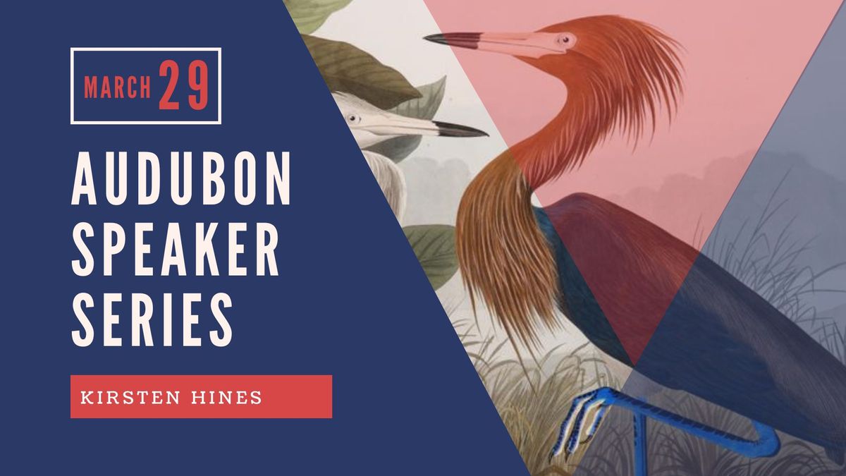 Audubon Speaker Series: Kirsten Hines