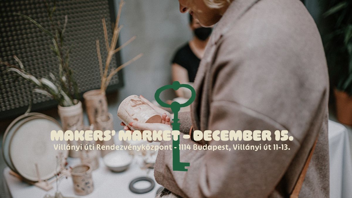 Makers' Market - December 15. - Vill\u00e1nyi \u00fat 11-13.