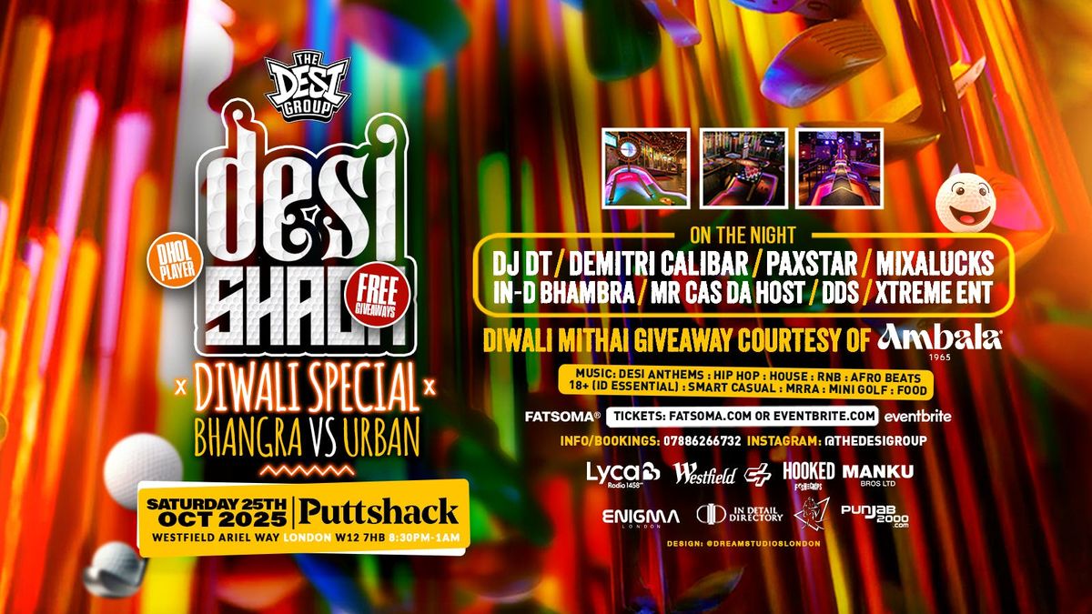 DESI SHACK DIWALI SPECIAL WHITE CITY | SATURDAY 25TH OCTOBER | PUTTSHACK (WESTFIELD)
