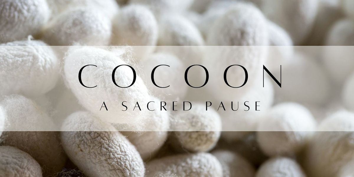 Cocoon: A Sacred Pause (Women's Circle)