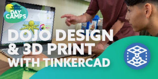 Dojo Design and 3D Print Day Camp (Nov 27th 8:30am - 3:30pm)