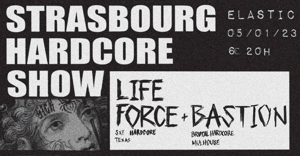 SBHC #27 w\/ LIFE FORCE (SxE Hardcore - Texas) - BASTION (Brutal hardcore - Mlhs)