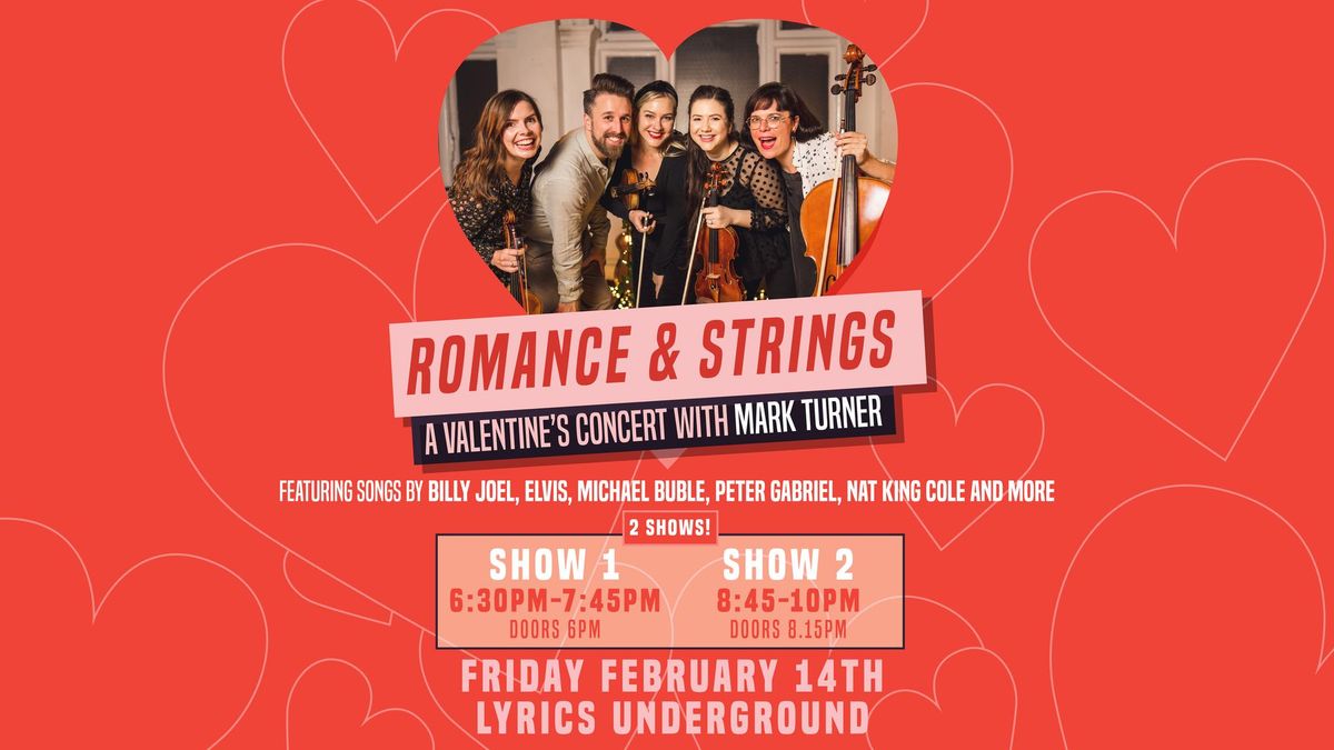 Romance & Strings: A Valentine\u2019s Concert with Mark Turner & The Lullaby Strings (Early + Late Show)