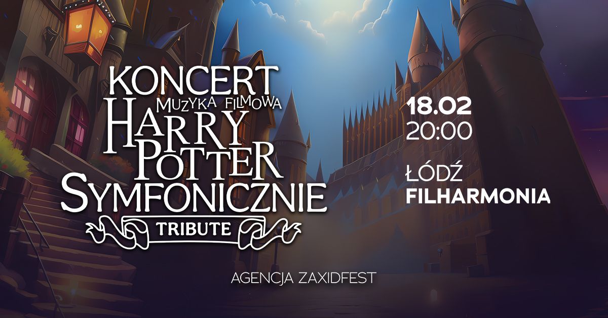 KONCERT MUZYKI FILMOWEJ HARRY POTTER SYMFONICZNIE TRIBUTE \u0141\u00d3D\u0179 18.02