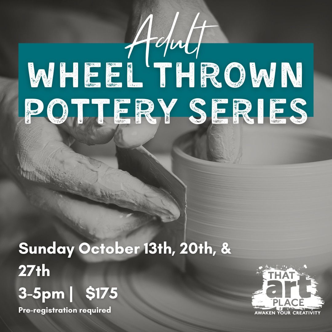 Adult Wheel Thrown Pottery Series - Sundays in October