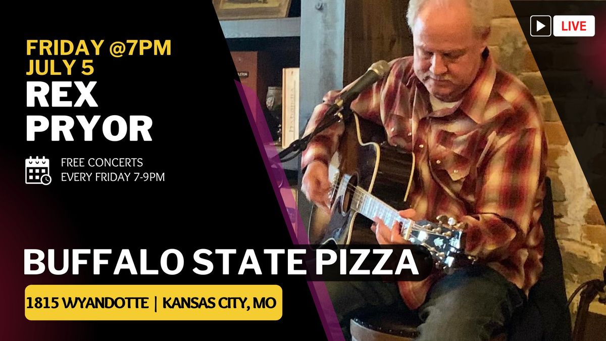 Rex Pryor at Buffalo State Pizza on Friday, July 5 at 7PM