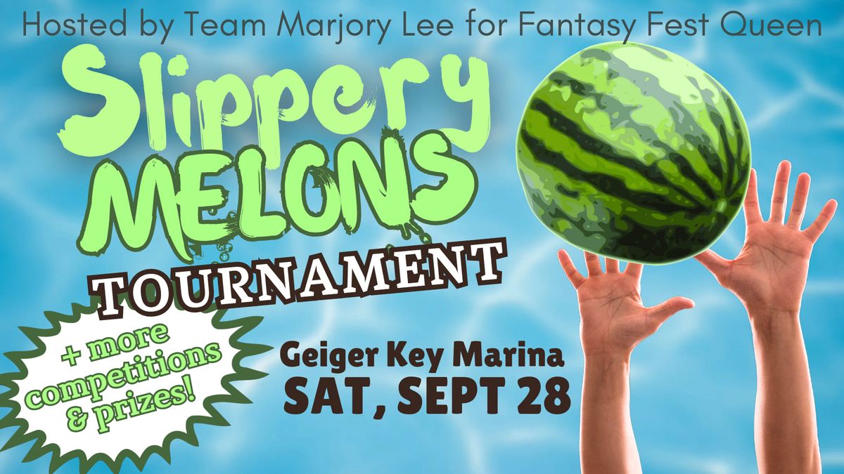 Slippery Melons Tournament \ud83c\udf49 Hosted by Team Marjory Lee for Fantasy Fest Queen