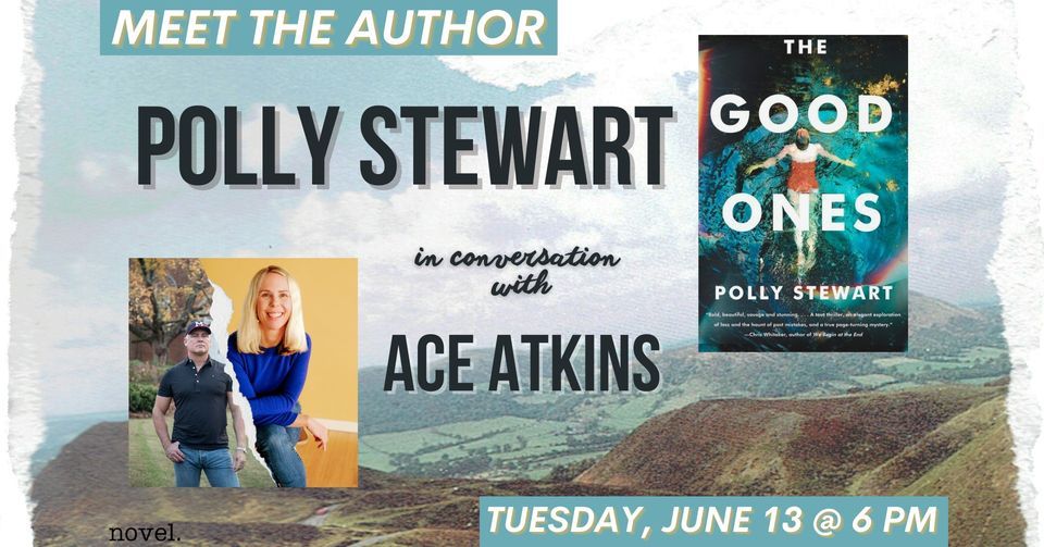 POLLY STEWART WITH ACE ATKINS: THE GOOD ONES