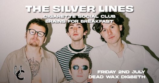 The Silver Lines \/ Cigarette Social Club \/ Brains For Breakfast