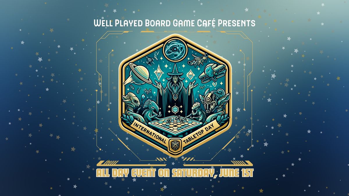 International Tabletop Day @ Well Played Board Game Caf\u00e9