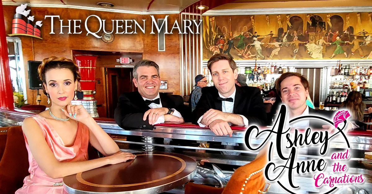 Ashley Anne and The Carnations Tuesdays aboard The Queen Mary! FREE!