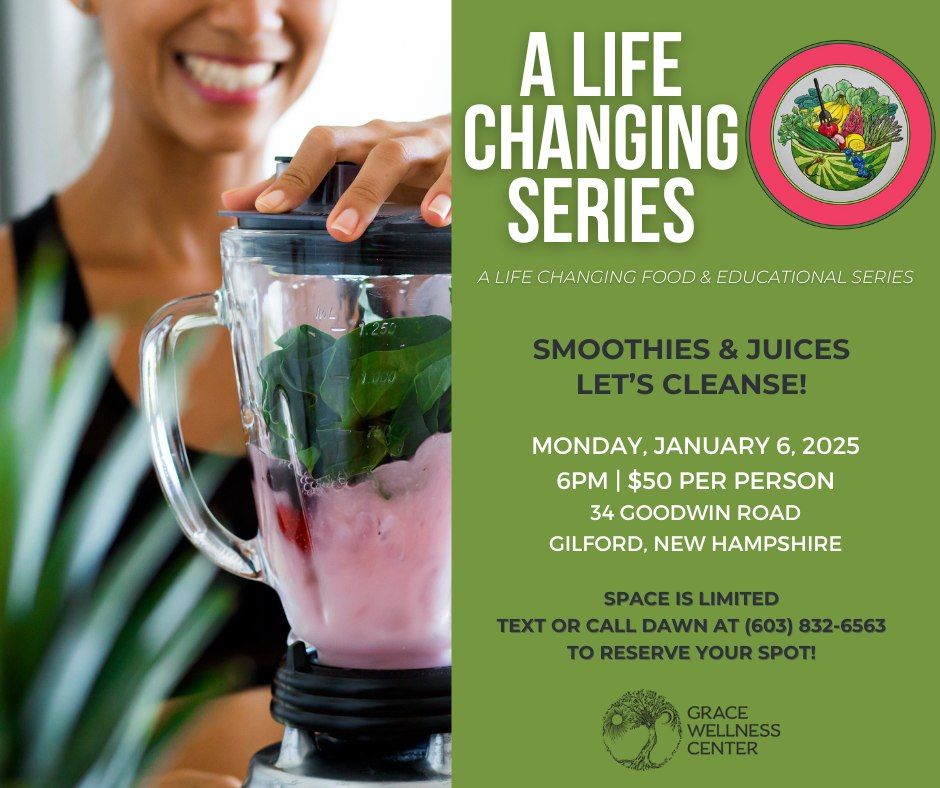 A Life Changing Series - Smoothies & Juices