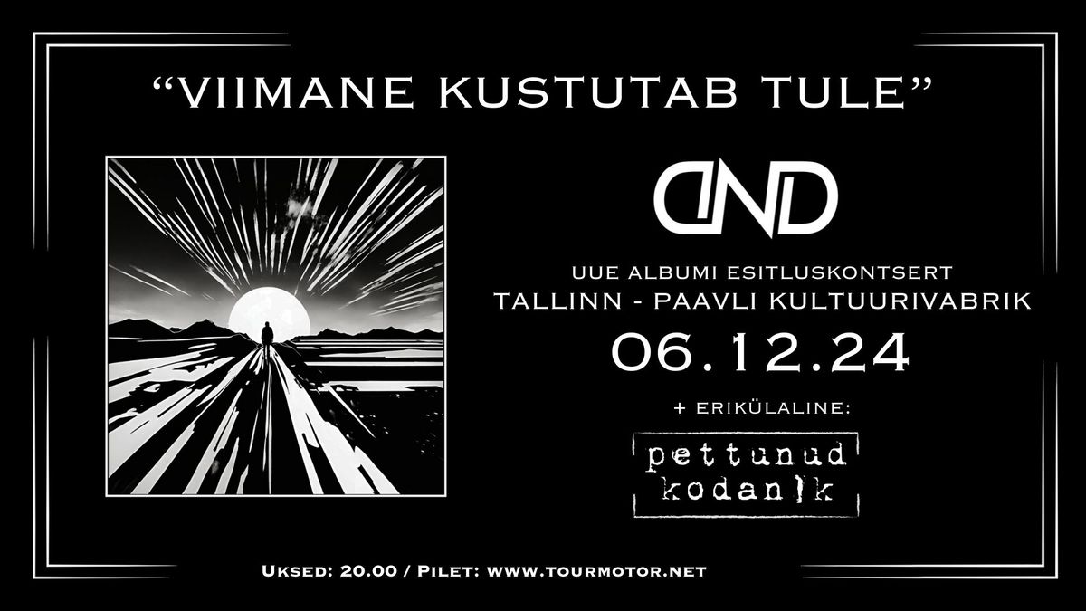 VIIMANE KUSTUTAB TULE - DND & Pettunud Kodanik @ Paavli Kultuurivabrik, Tallinn