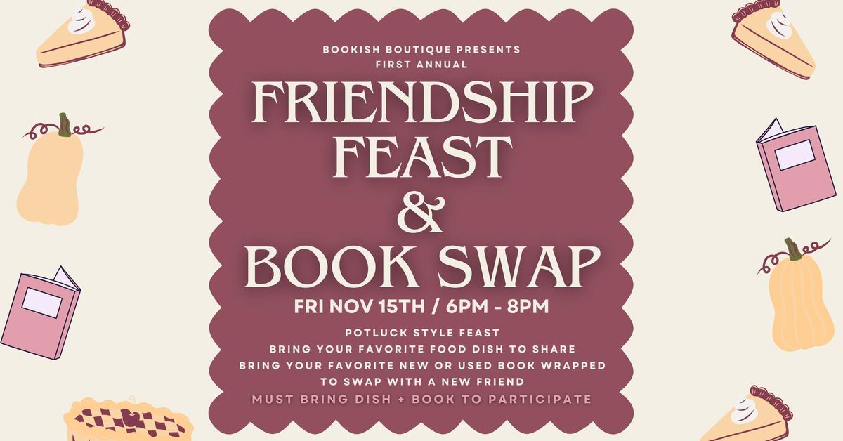 Friendship Feast + Book Swap!