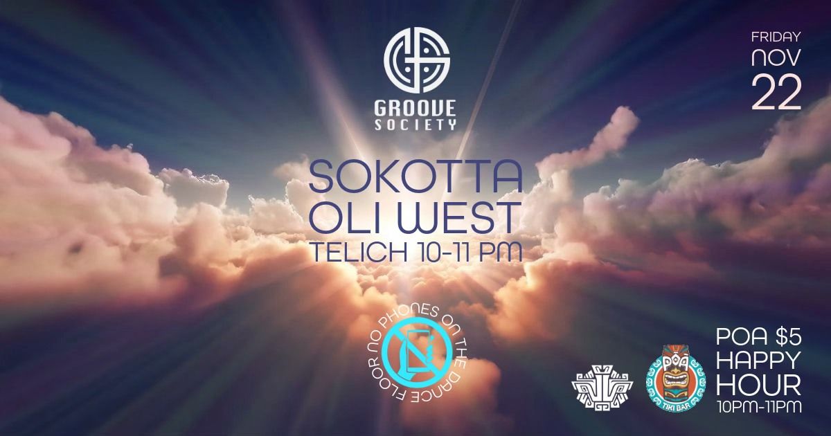 GROOVE SOCIETY FRIDAYS, SOKOTTA, OLI WEST, TELICH!