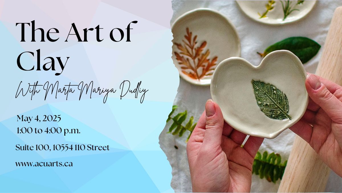 The Art of Clay with Marta Mariya Dudliy An ACUA Workshop