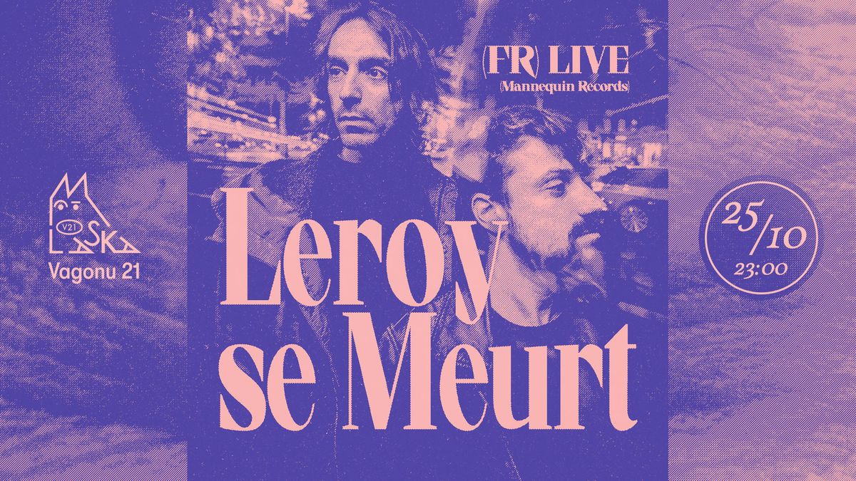 Leroy se Meurt (FR) | LIVE (Indus\/synthpunk - Mannequin Records)