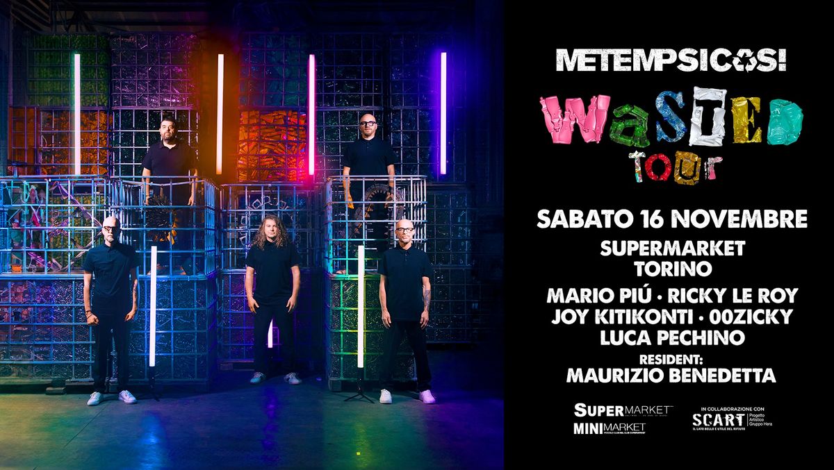 SABATO 16 NOVEMBRE ::: METEMPSICOSI WASTED TOUR  \/\/ SUPERMARKET + miniMARKET  