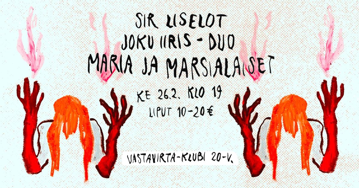 joku iiris duo, Maria ja Marsialaiset, Sir Liselot