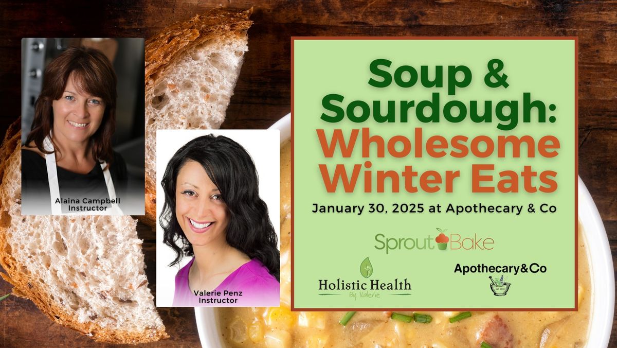 SOLD OUT! Soup and Sourdough: Wholesome Winte\ufeffr Eats @ Apothecary & Co