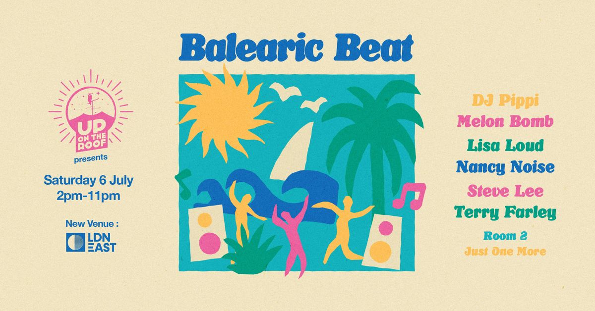 Balearic Beat: Up On The Roof 2024...at LDN East
