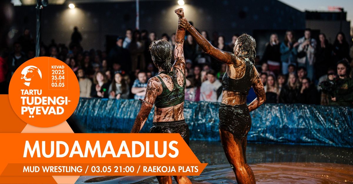 Mudamaadlus \/ Mud Wrestling \/ Tartu Tudengip\u00e4evad