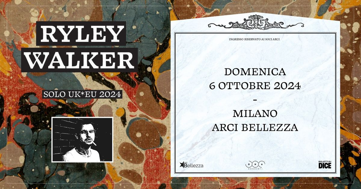 RYLEY WALKER | Milano, Arci Bellezza