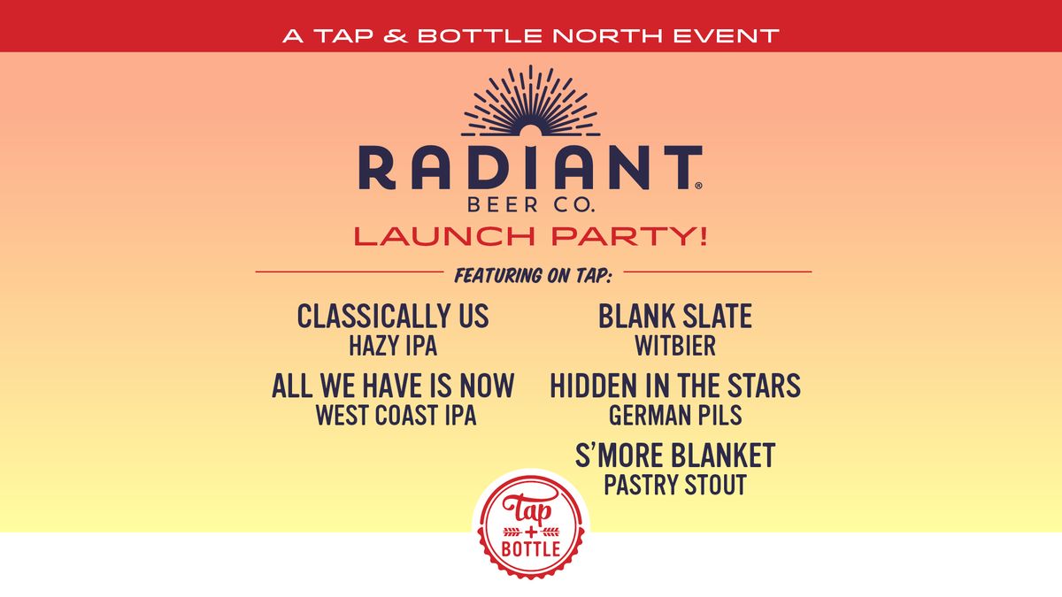Radiant Beer Co. Launch Party at T&B North!