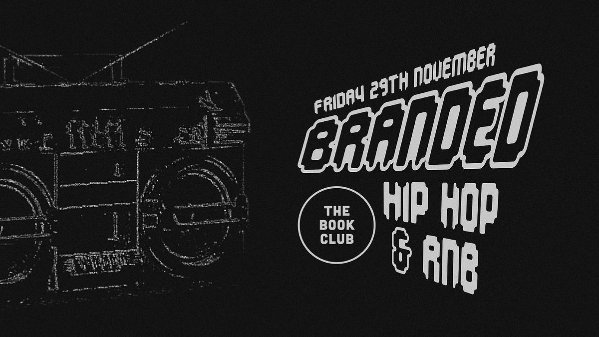 Holler Back Presents: BRANDED | Hiphop &amp; RnB @ The Book Club Shoreditch