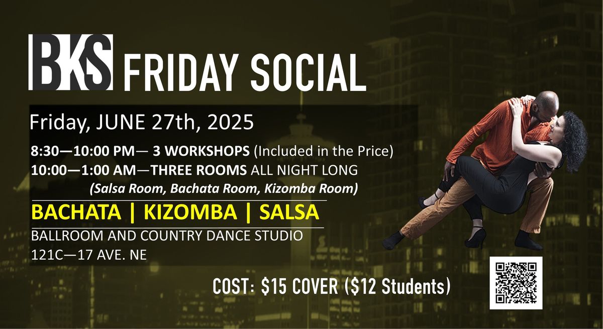 BKS (Bachata Kizomba Salsa) Friday Social!