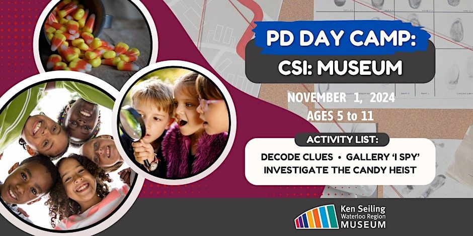 PD Day Camp: CSI: Museum - Ken Seiling Waterloo Region Museum