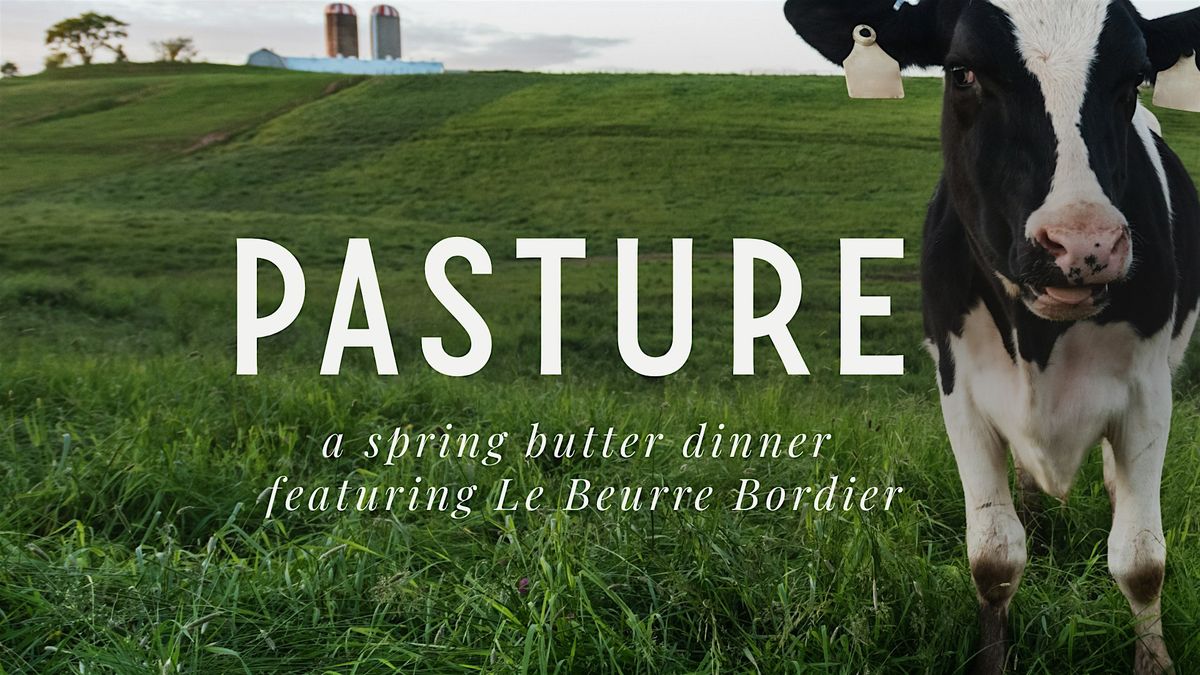 Pasture: A Spring Butter Dinner Featuring Le Beurre Bordier