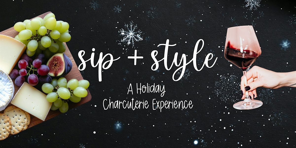 Sip & Style: A Holiday Charcuterie Experience