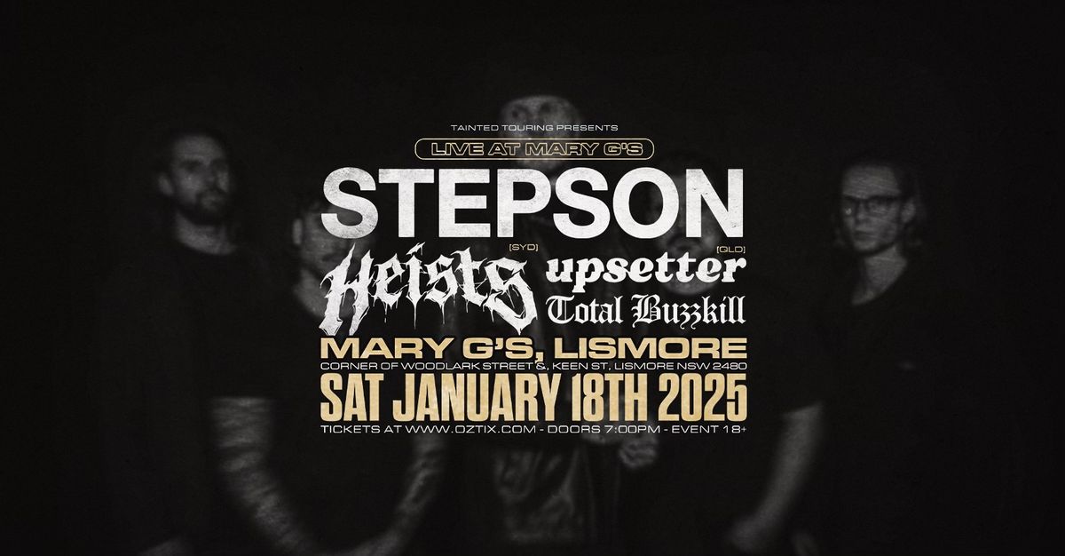 STEPSON LIVE AT MARY G'S LISMORE | W\/ HEISTS, UPSETTER + TOTAL BUZZKILL