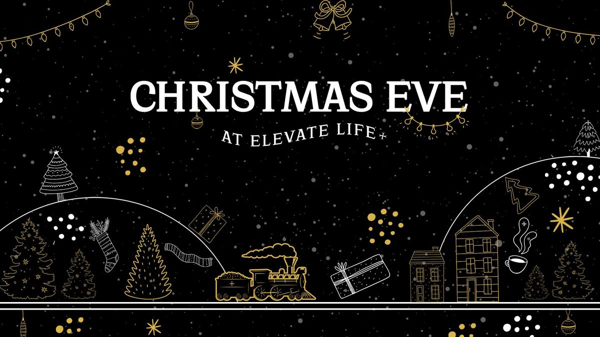 Christmas Eve at Elevate Life 