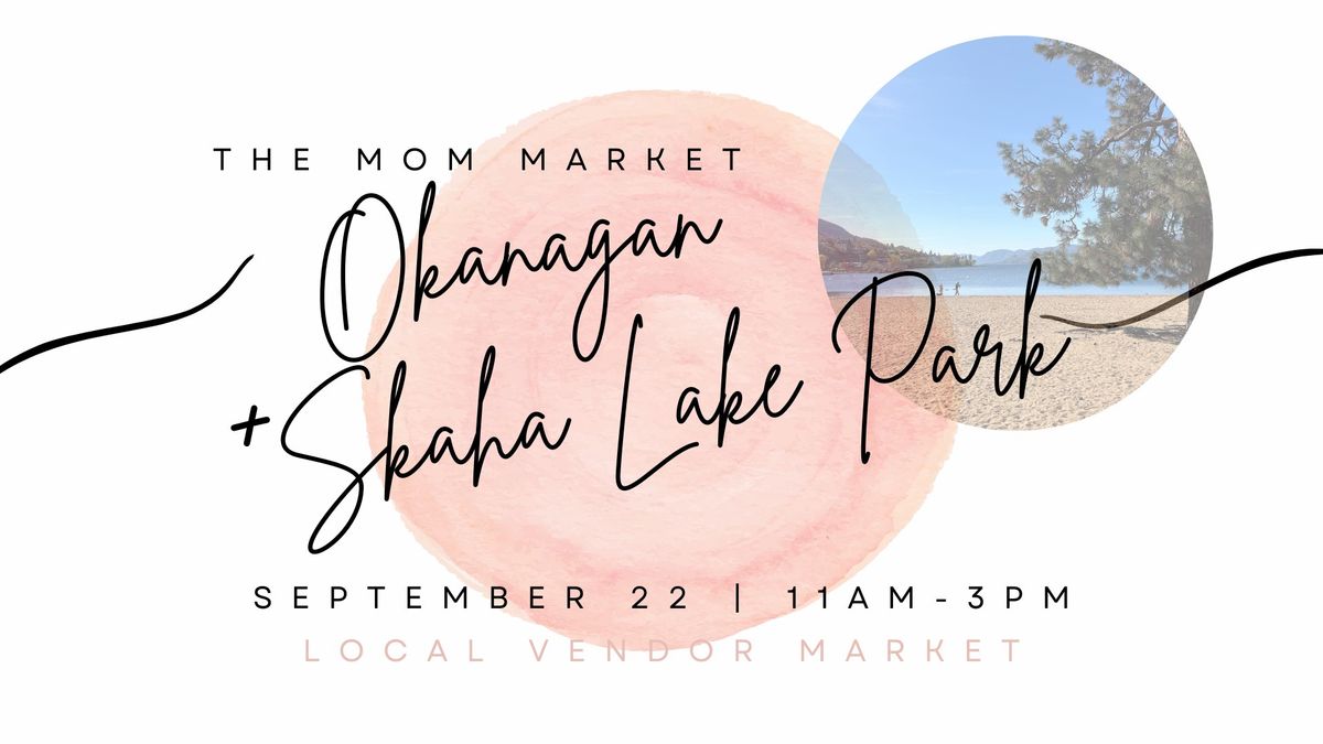 The Mom Market x Skaha Lake Park