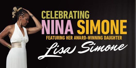 Celebrating Nina Simone Ft Daughter Lisa Simone State Theatre North Sydney 10 April 21