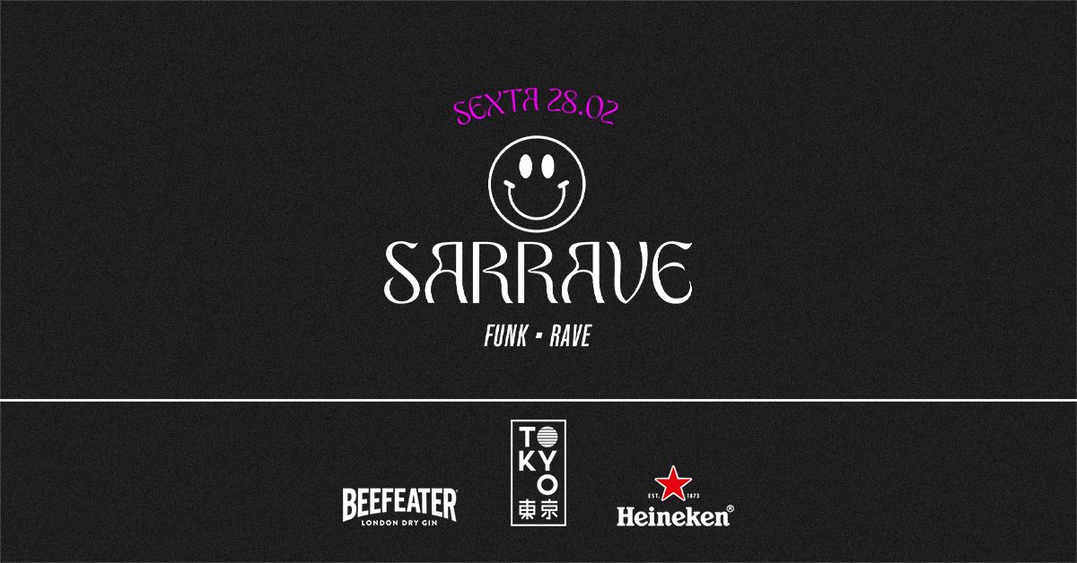 SaRRave no Tokyo \u6771 \u4eac [Funk, Trap e Rave na Cobertura | 28.02]