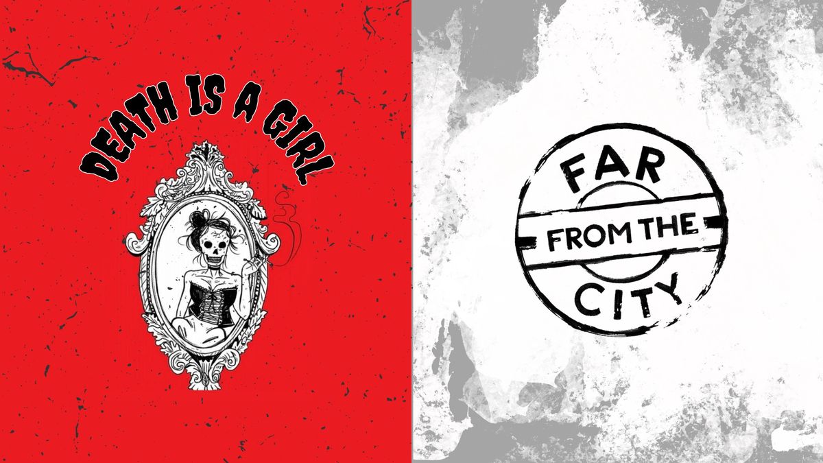 Death Is A Girl \/\/ Far From The City - FREE ENTRY