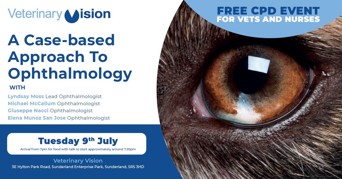 NOW FULLY BOOKED - CPD - A Case-based Approach to Ophthalmology - Free CPD event for Vets and Nurses