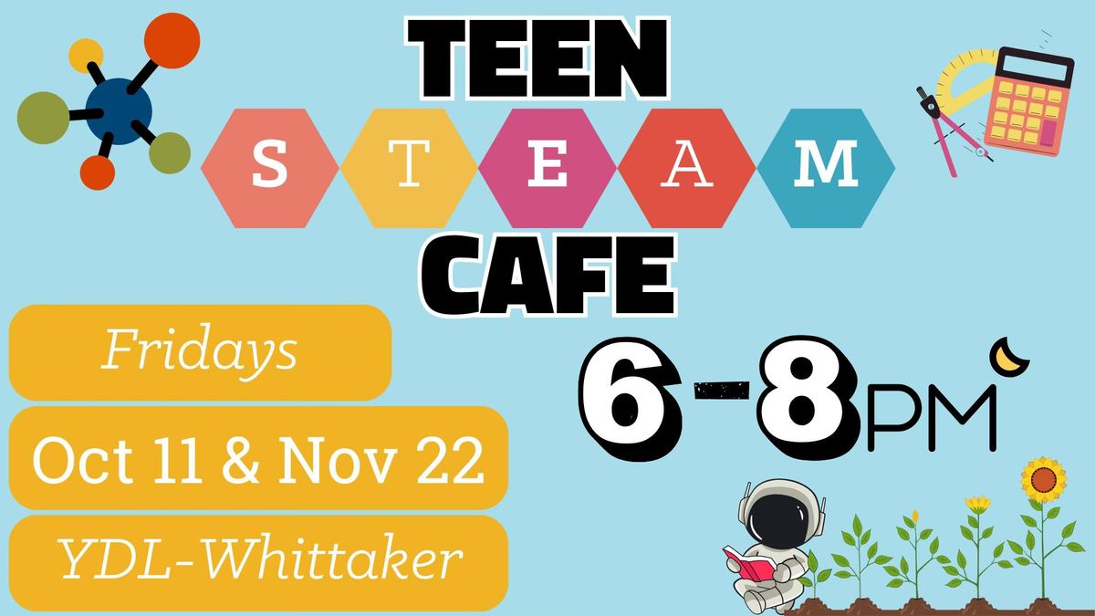 Teen STEAM Cafe - After Hours Teen Only Event