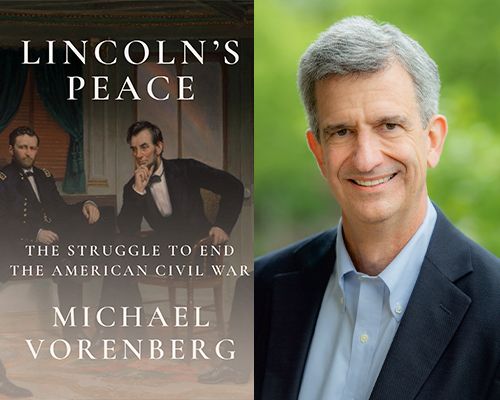 Civil War Historian Michael Vorenberg, "Lincoln\u2019s Peace"